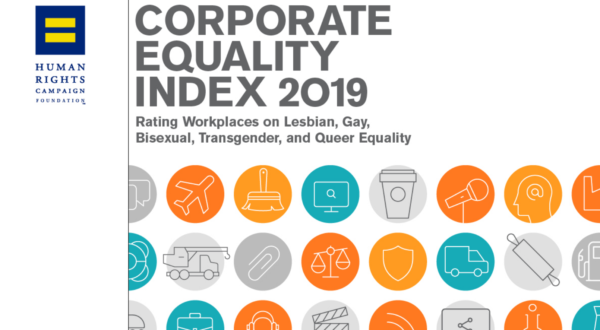 Corporate Equality Index 2019: Rating Workplaces on Lesbian, Gay, Bisexual, Transgender, and Queer Equality. www.hrc.org/CEI | #CEI2019