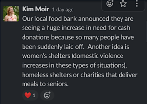 screenshot of a Slack conversation. Kim Moir slacked: "Our local food bank announced they are seeing a huge increase in need for cash donations because so many people have been suddenly laid off. Another idea is women's shelters (domestic violence increases in these types of situations), homeless shelters or charities that deliver meals to seniors."