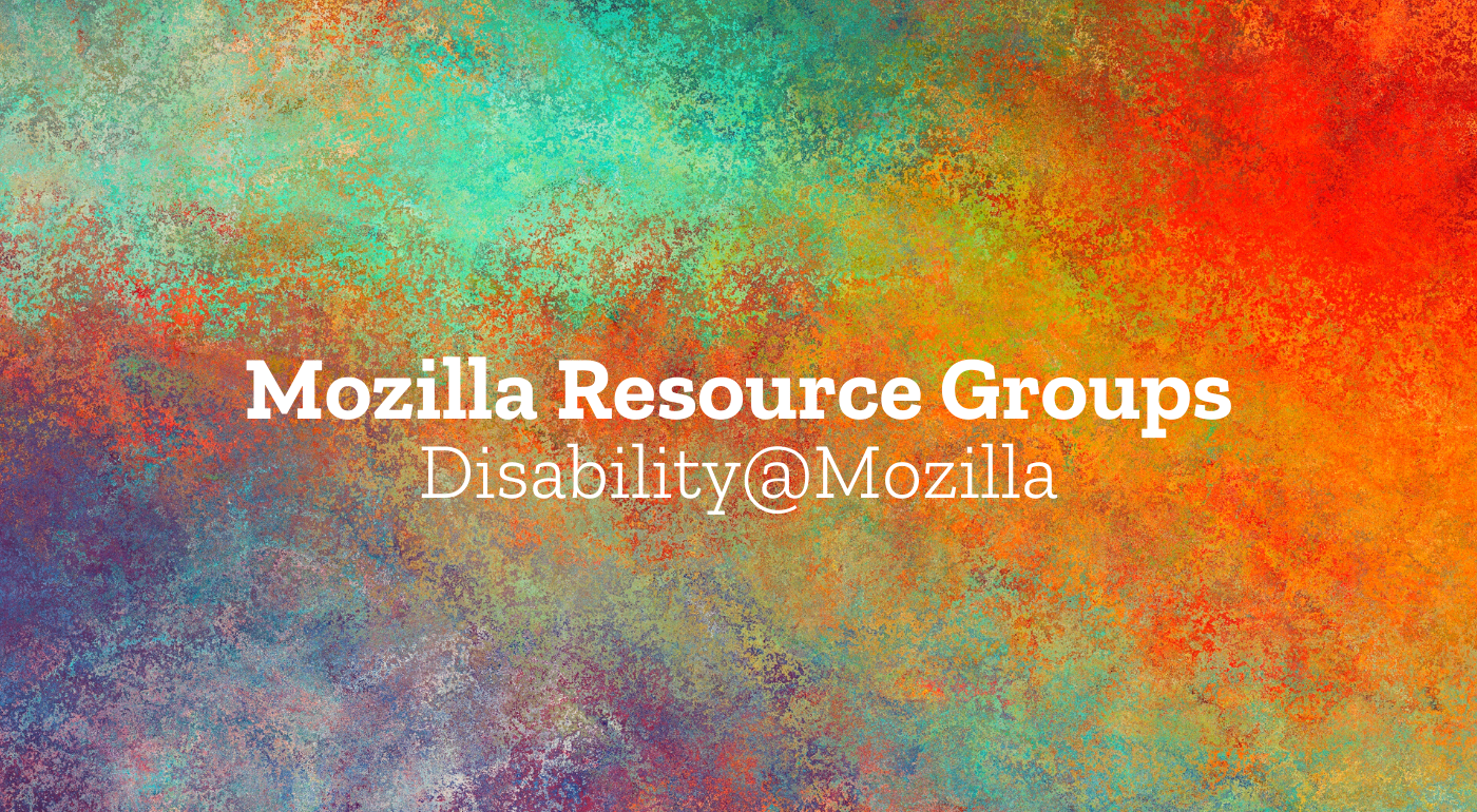 Mozilla Resource Groups: Disability@Mozilla