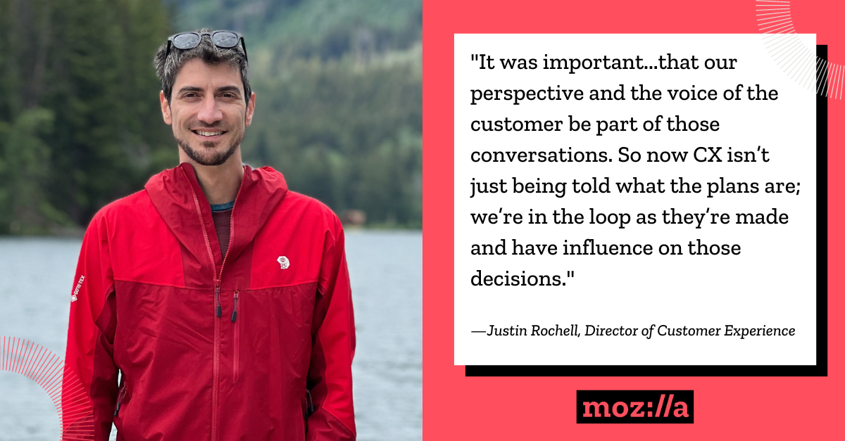 Quote: "It was important...that our perspective and the voice of the customer be part of those conversations. So now CX isn’t just being told what the plans are; we’re in the loop as they’re made and have influence on those decisions." —Justin Rochell, Director of Customer Experience