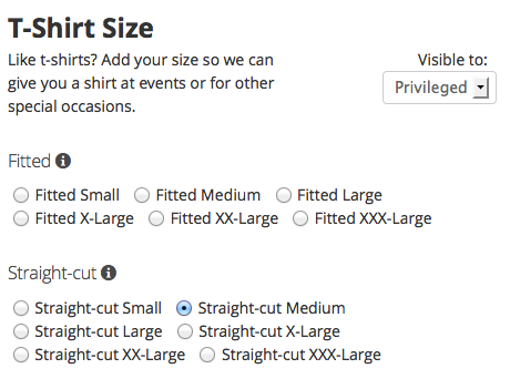 T-shirts! You can add your size to your profile and it is only visible to a few trusted t-shirt people