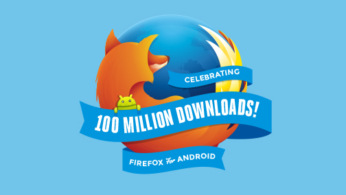 Firefox for Android: celebrating 100m downloads