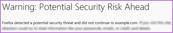 The heading, "Warning: Potential Security Risk Ahead" sits on top of a line of body copy that reads: "Firefox detected a potential security threate and did not continue to example.com." The following line is blurred out and the entire example is outlined in purple.