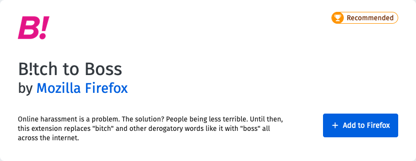 Get the B!tch to Boss extension from Firefox at https://addons.mozilla.org/firefox/addon/b-itch-to-boss/