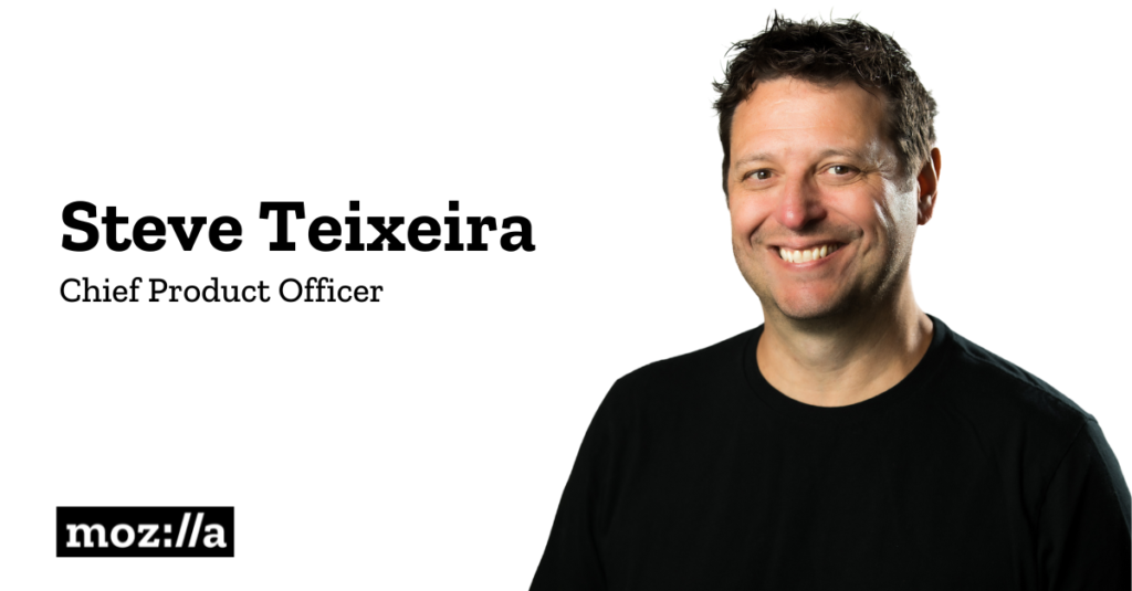 Announcing Steve Teixeira, Mozilla’s new Chief Product Officer