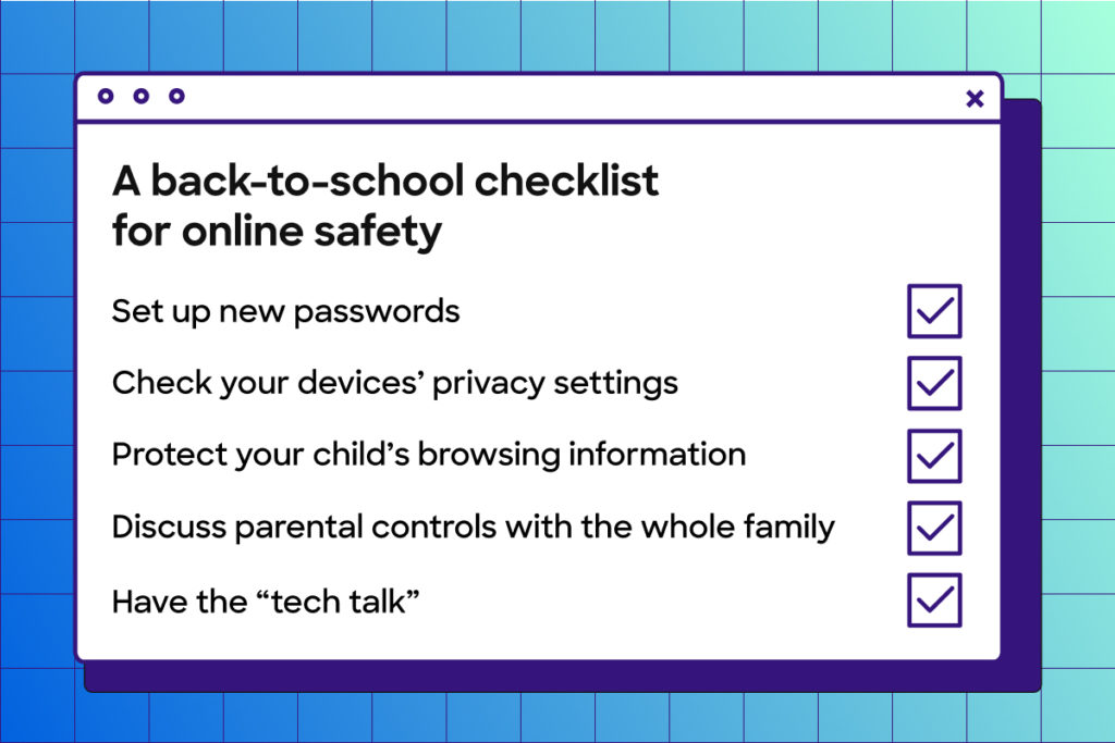 An illustration shows a digital pop-up box that reads: A back-to-school checklist for online safety: Set up new passwords. Check your devices' privacy settings. Protect your child's browsing information. Discuss parental controls with the whole family. Have the "tech talk."