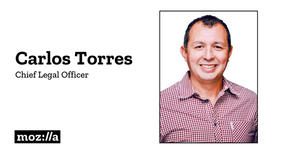 Announcing Carlos Torres, Mozilla’s new Chief Legal Officer