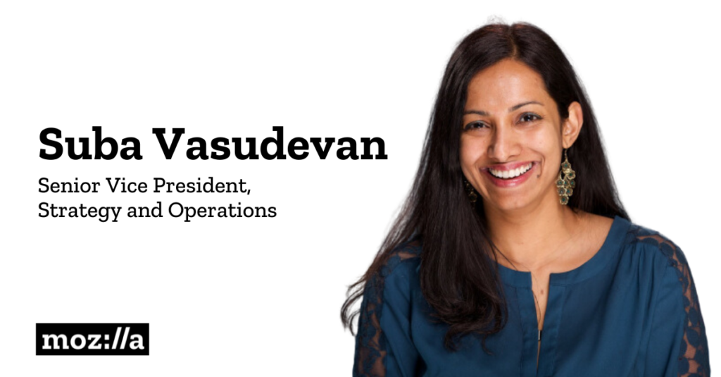 Welcome Suba Vasudevan, Mozilla’s new Senior Vice President of Strategy and Operations
