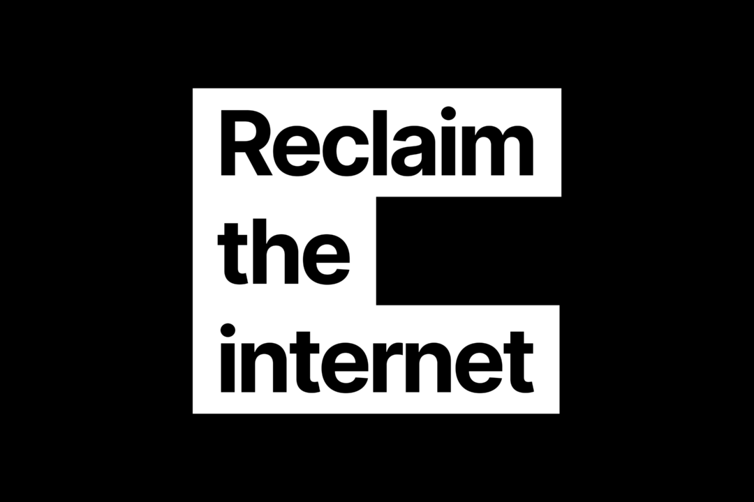Text: Reclaim the internet.